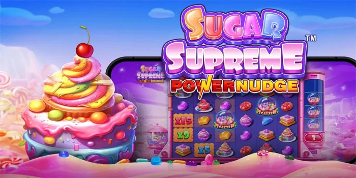 Sugar Supreme Powernudge – Petualangan Mencari Kemenangan Di Candyland