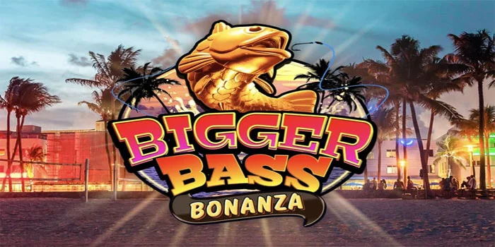 Bigger Bass Bonanza – Pancingan Kemenangan Bermain Slot Online